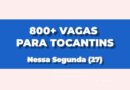 800 Vagas de Emprego nesta para Tocantins